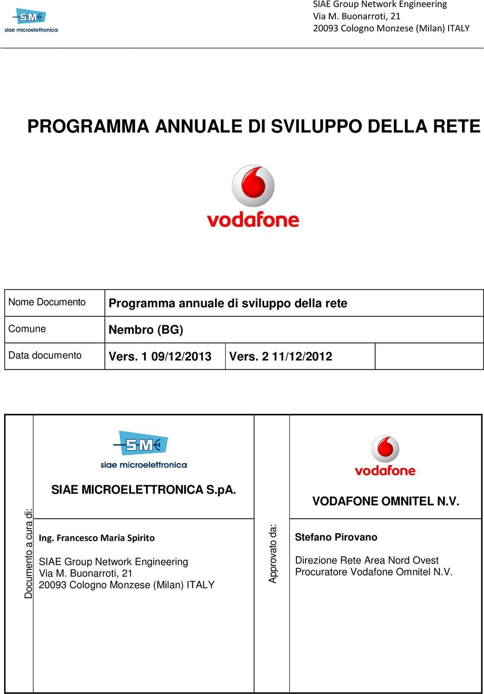 sviluppo della rete Nembro (BG) Data documento Vers. 1 09/12/2013 Vers. 2 11/12/2012 Documento a cura di: SIAE MICROELETTRONICA S.pA.