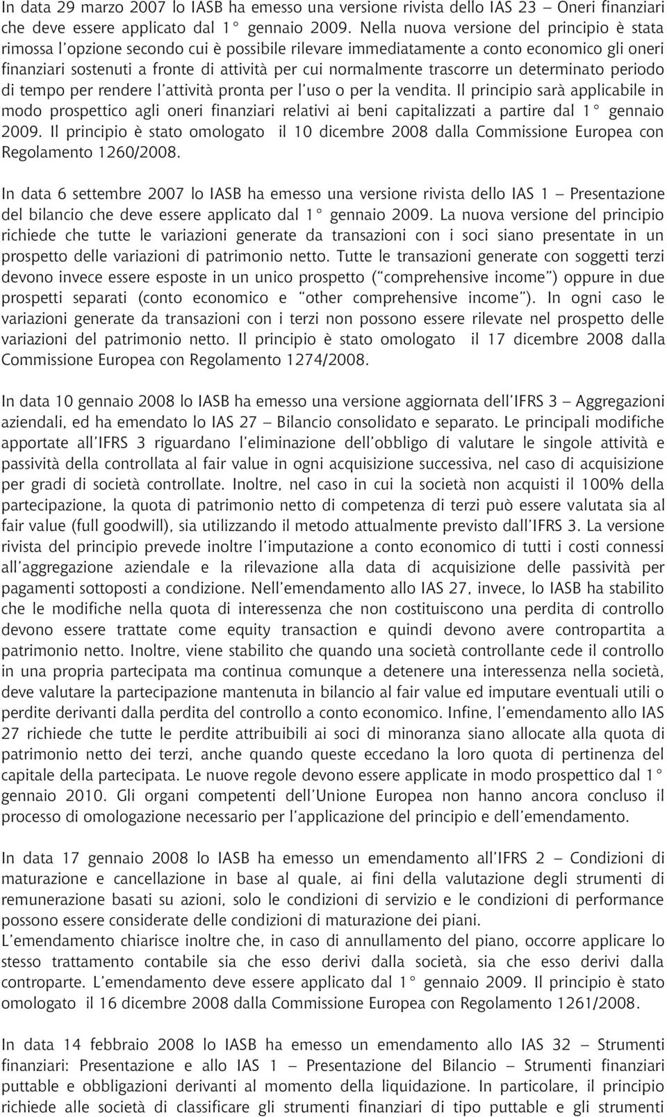 trascorre un determinato periodo di tempo per rendere l attività pronta per l uso o per la vendita.