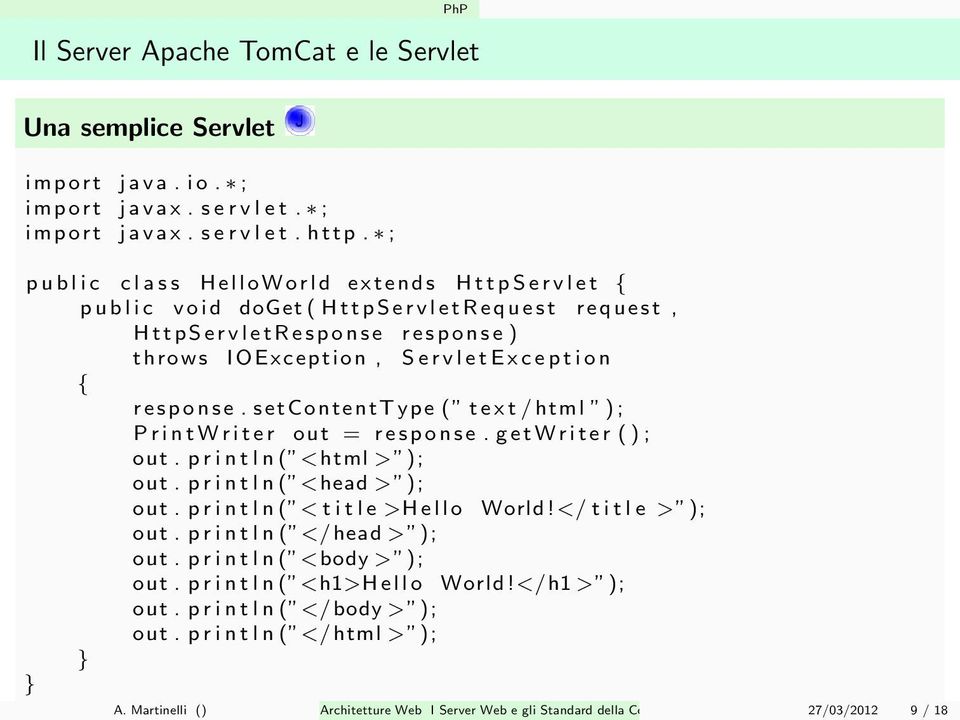 setcontenttype ( text/html ); PrintWriter out = response. getwriter (); out. println( <html > ); out. println( <head > ); out. println( <title >Hello World!</ title > ); out.