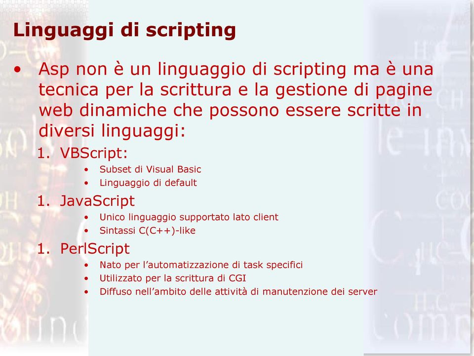VBScript: Subset di Visual Basic Linguaggio di default 1. JavaScript 1.