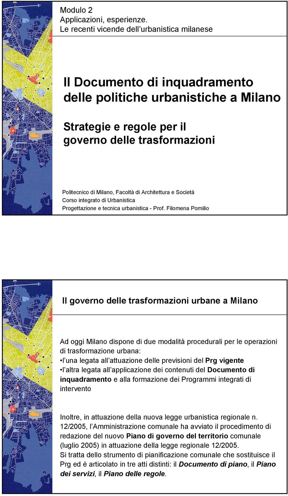 di Architettura e Società Corso integrato di Urbanistica Progettazione e tecnica urbanistica - Prof.