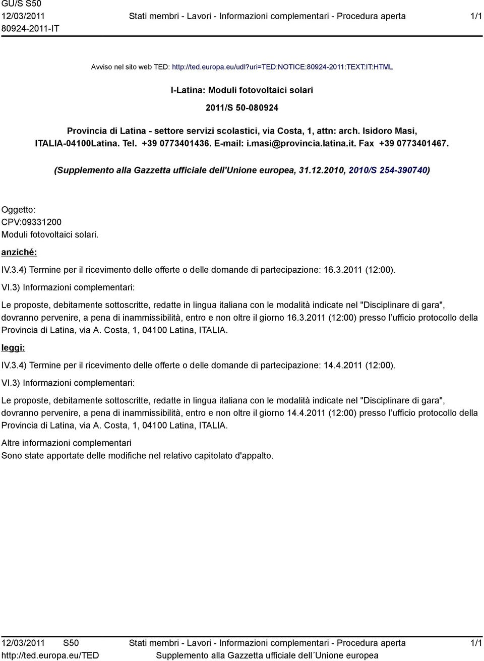 Isidoro Masi, ITALIA-04100Latina. Tel. +39 0773401436. E-mail: i.masi@provincia.latina.it. Fax +39 0773401467. (Supplemento alla Gazzetta ufficiale dell'unione europea, 31.12.