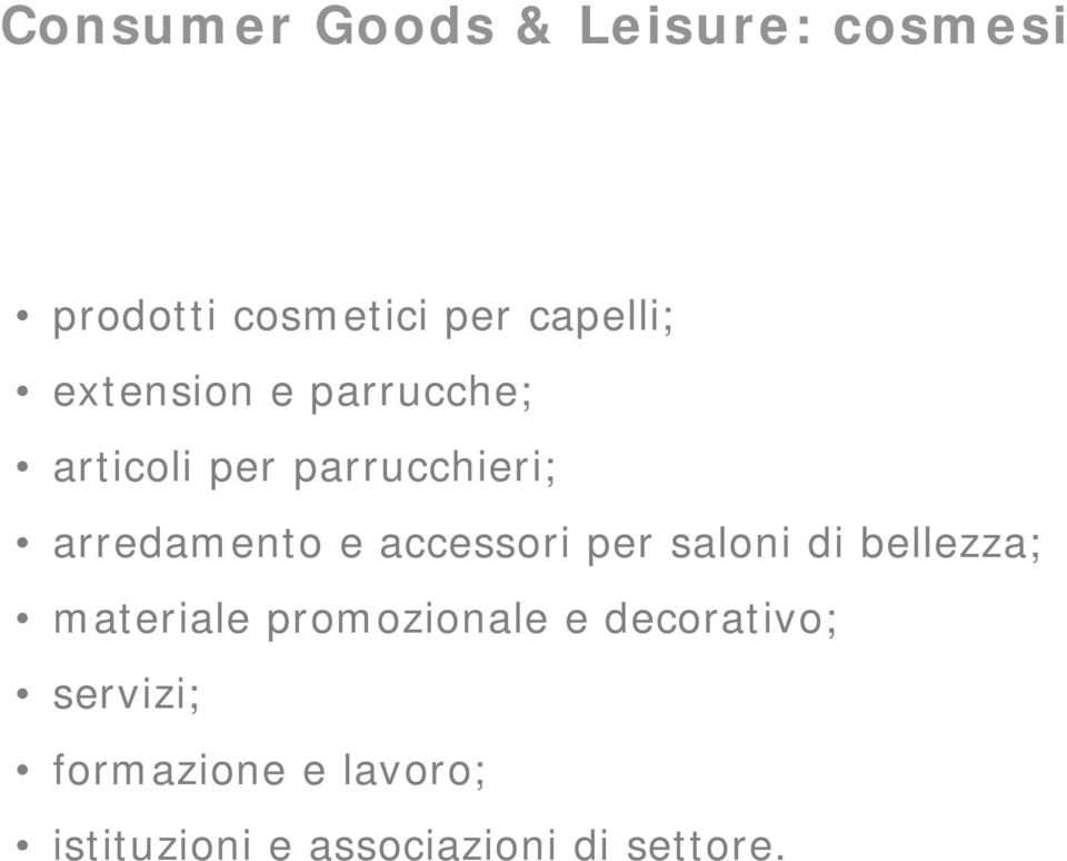 accessori per saloni di bellezza; materiale promozionale e