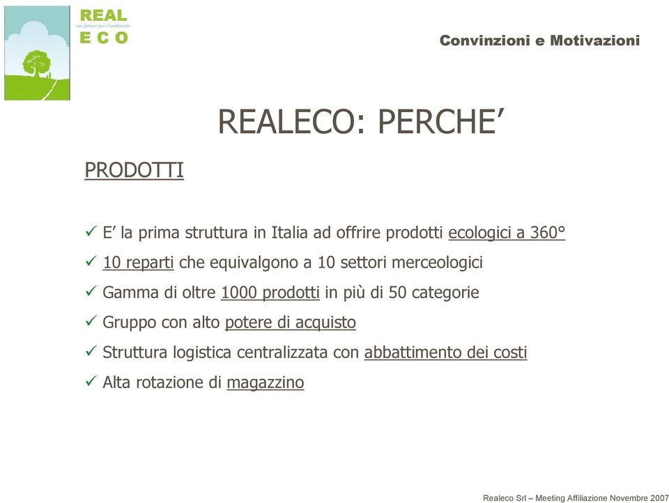 oltre 1000 prodotti in più di 50 categorie Gruppo con alto potere di acquisto