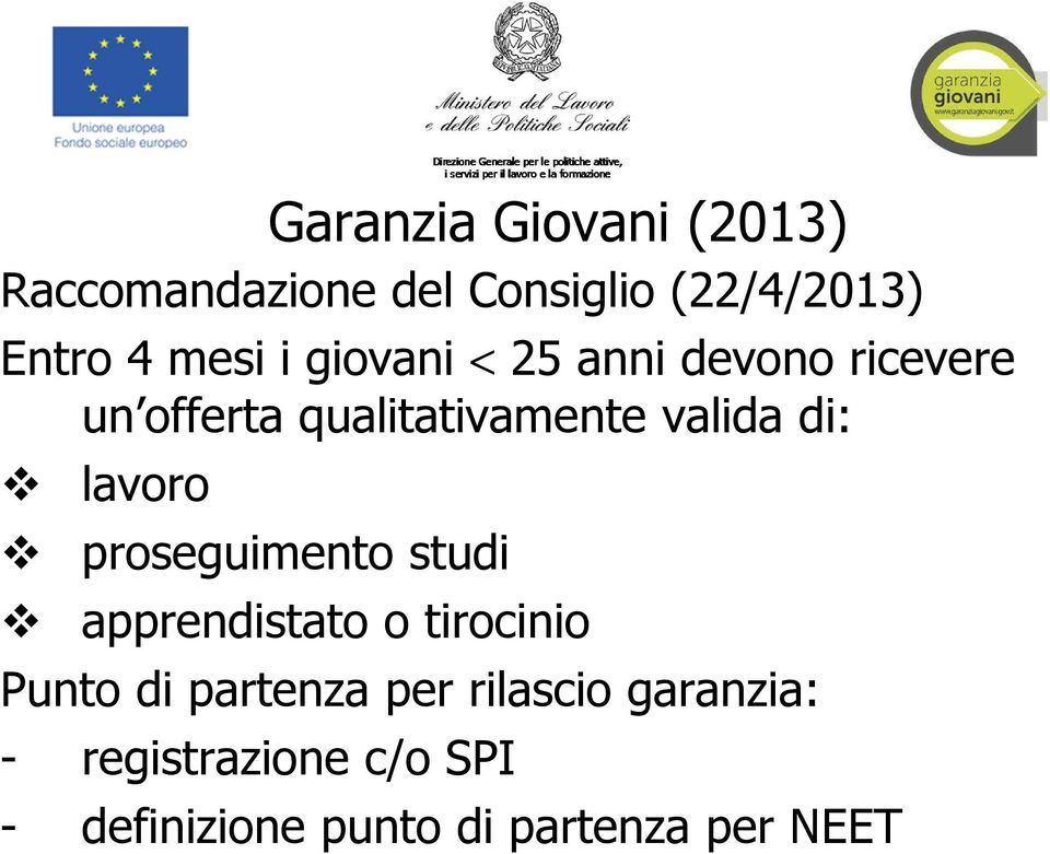 di: lavoro proseguimento studi apprendistato o tirocinio Punto di partenza