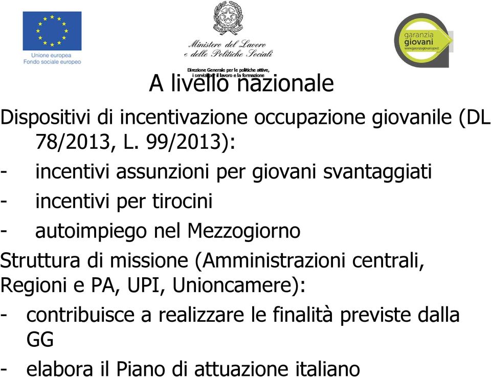 autoimpiego nel Mezzogiorno Struttura di missione (Amministrazioni centrali, Regioni e PA, UPI,