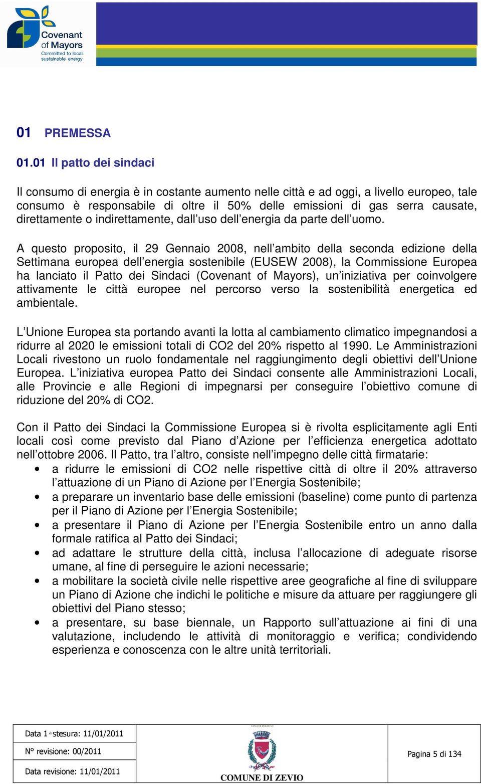 direttamente o indirettamente, dall uso dell energia da parte dell uomo.