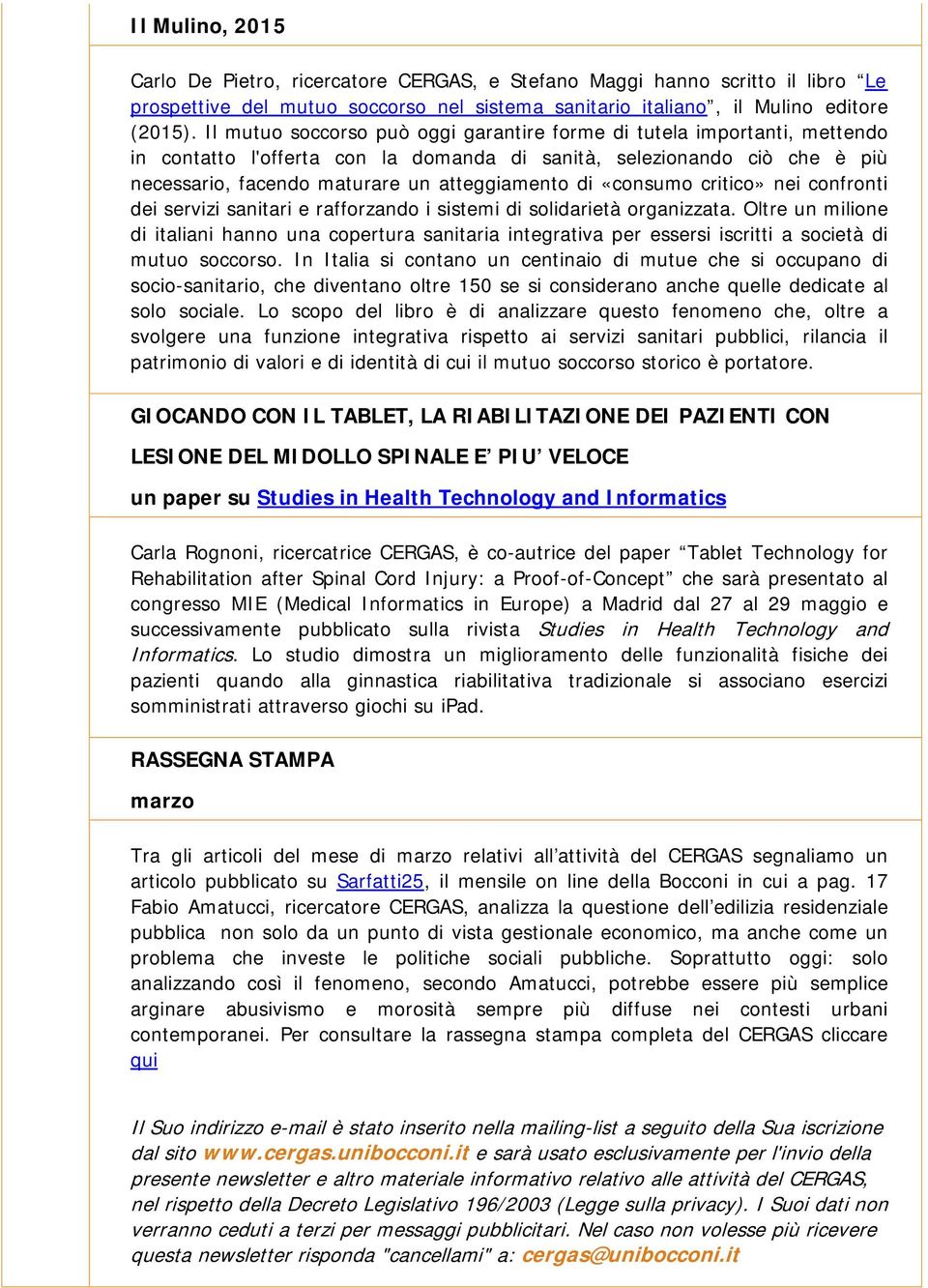 «consumo critico» nei confronti dei servizi sanitari e rafforzando i sistemi di solidarietà organizzata.