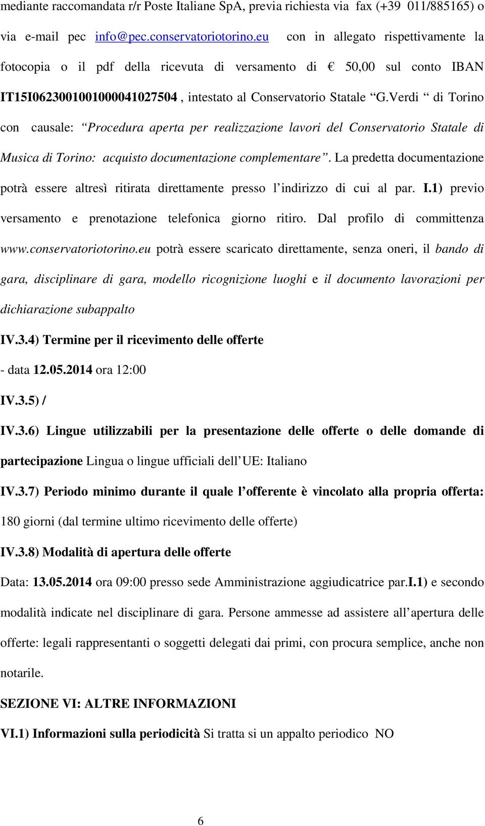 Verdi di Torino con causale: Procedura aperta per realizzazione lavori del Conservatorio Statale di Musica di Torino: acquisto documentazione complementare.