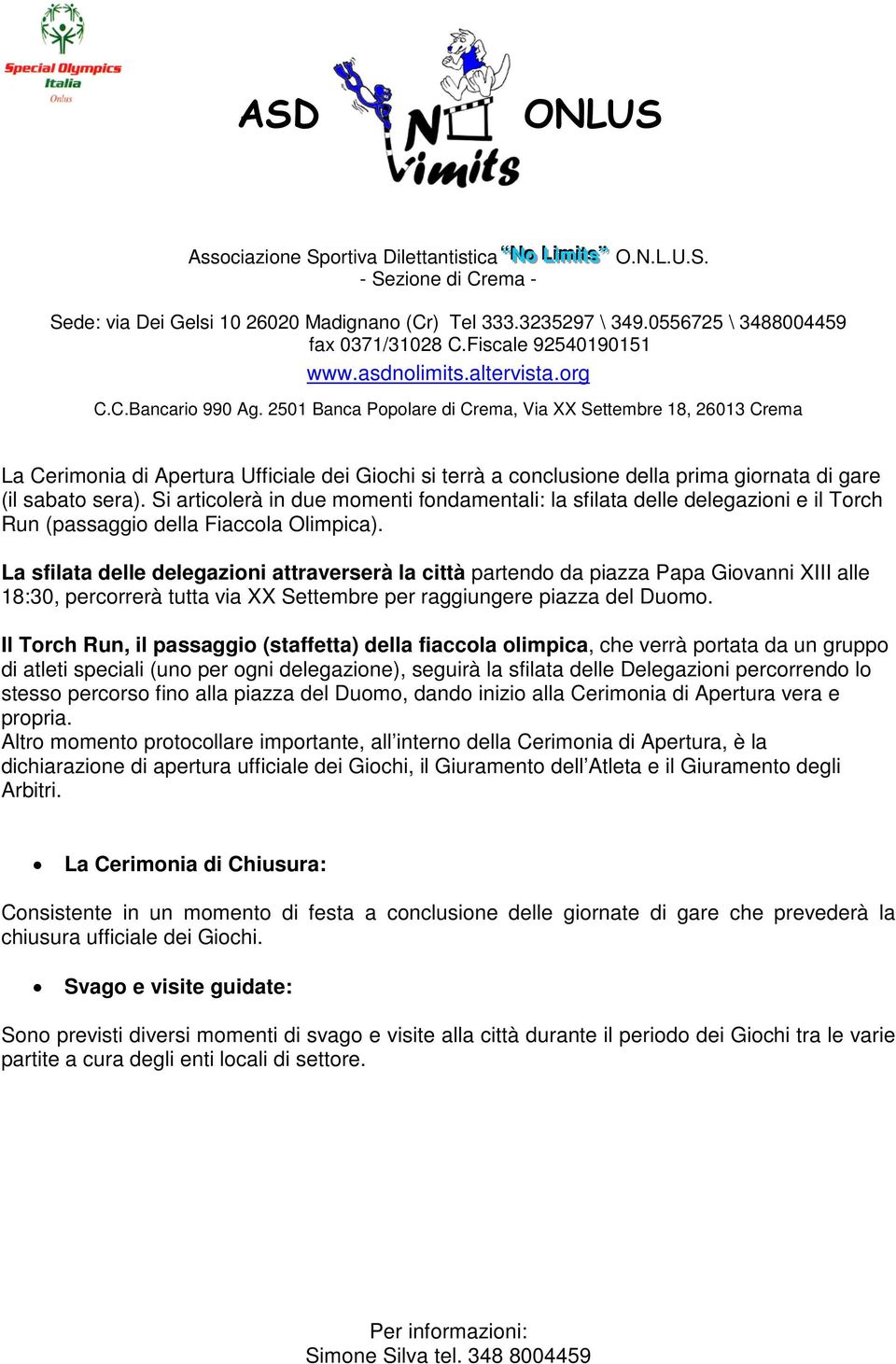 La sfilata delle delegazioni attraverserà la città partendo da piazza Papa Giovanni XIII alle 18:30, percorrerà tutta via XX Settembre per raggiungere piazza del Duomo.