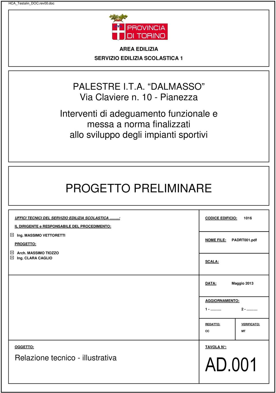 TECNICI DEL SERVIZIO EDILIZIA SCOLASTICA..: CODICE EDIFICIO: 1016 IL DIRIGENTE e RESPONSABILE DEL PROCEDIMENTO: Ing.