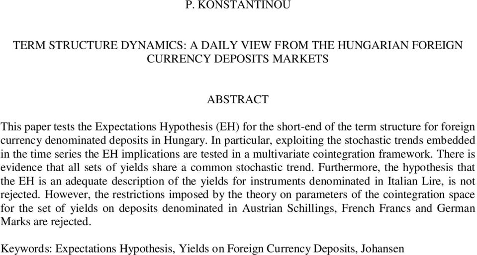 In particular, exploiting the stochastic trends embedded in the time series the EH implications are tested in a multivariate cointegration framework.