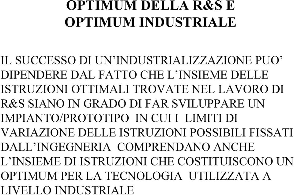 IMPIANTO/PROTOTIPO IN CUI I LIMITI DI VARIAZIONE DELLE ISTRUZIONI POSSIBILI FISSATI DALL INGEGNERIA