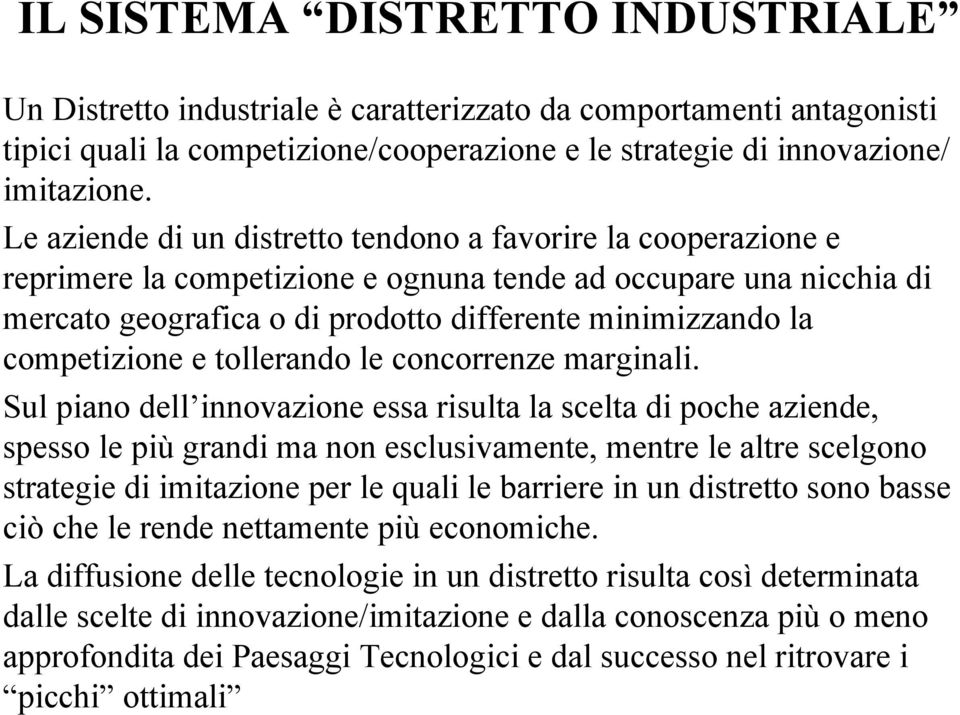 competizione e tollerando le concorrenze marginali.