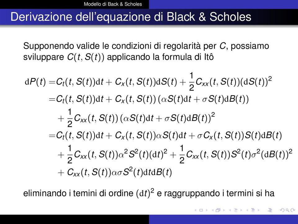 + 1 2 C xx(t, S(t)) (αs(t)dt + σs(t)db(t)) 2 =C t (t, S(t))dt + C x (t, S(t))αS(t)dt + σc x (t, S(t))S(t)dB(t) + 1 2 C xx(t, S(t))α 2 S 2