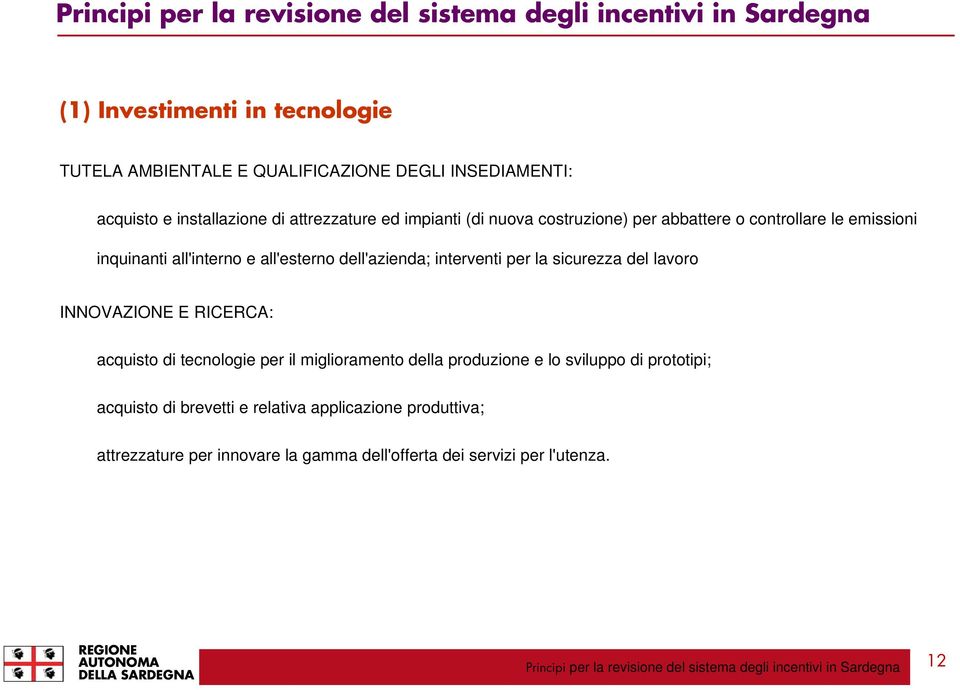 per la sicurezza del lavoro INNOVAZIONE E RICERCA: acquisto di tecnologie per il miglioramento della produzione e lo sviluppo di