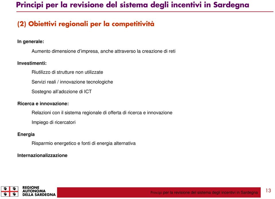 Sostegno all adozione di ICT Ricerca e innovazione: Relazioni con il sistema regionale di offerta di ricerca e