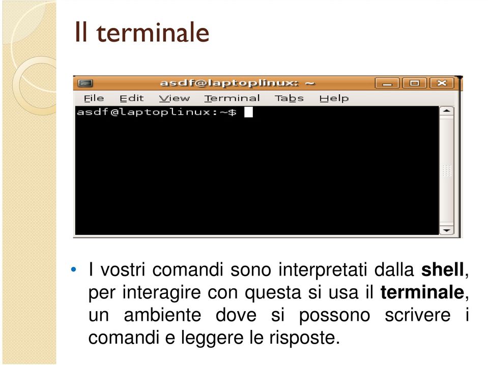 questa si usa il terminale, un ambiente dove