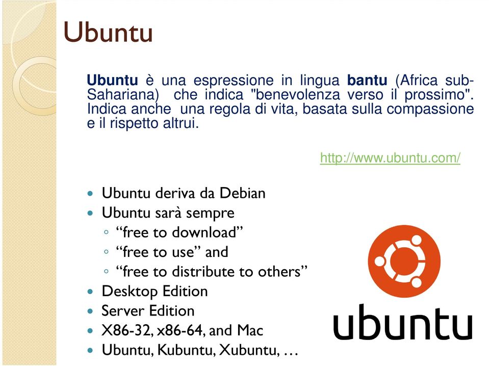 Ubuntu deriva da Debian Ubuntu deriva da Debian Ubuntu sarà sempre free to download free to use and free