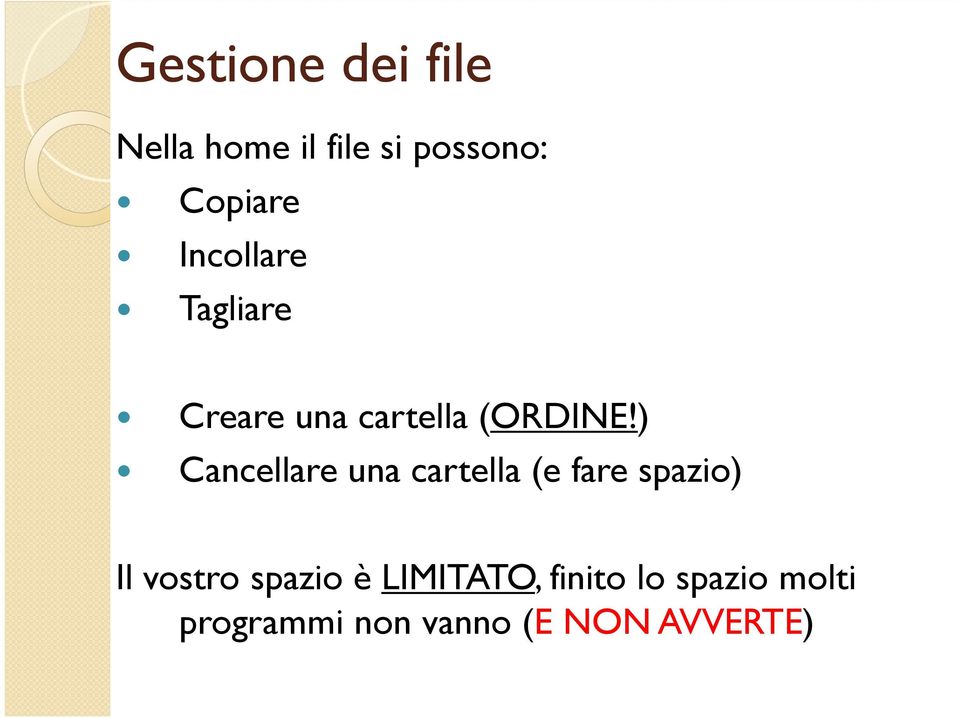 ) Cancellare una cartella (e fare spazio) Il vostro spazio