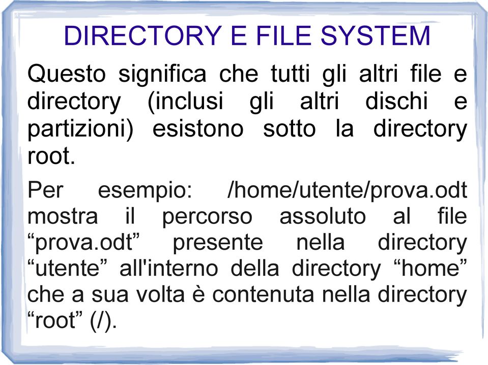 Per esempio: /home/utente/prova.odt mostra il percorso assoluto al file prova.