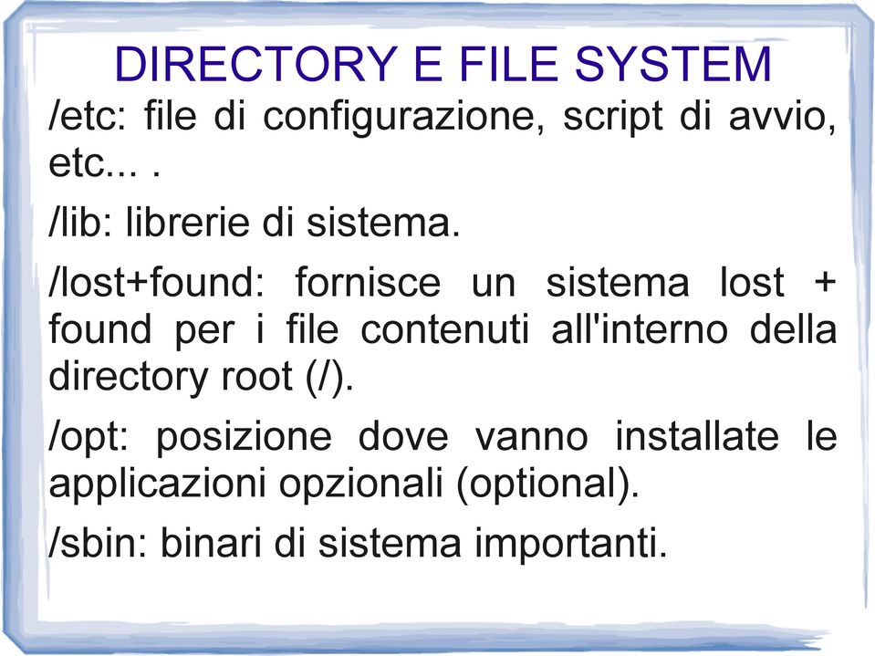 /lost+found: fornisce un sistema lost + found per i file contenuti all'interno