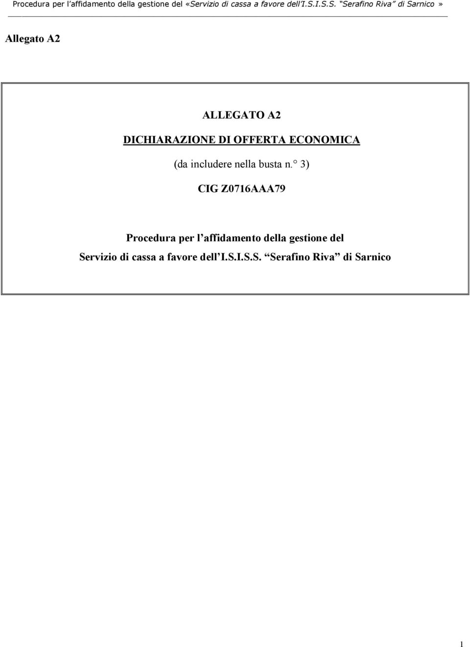 3) CIG Z0716AAA79 Procedura per l affidamento della