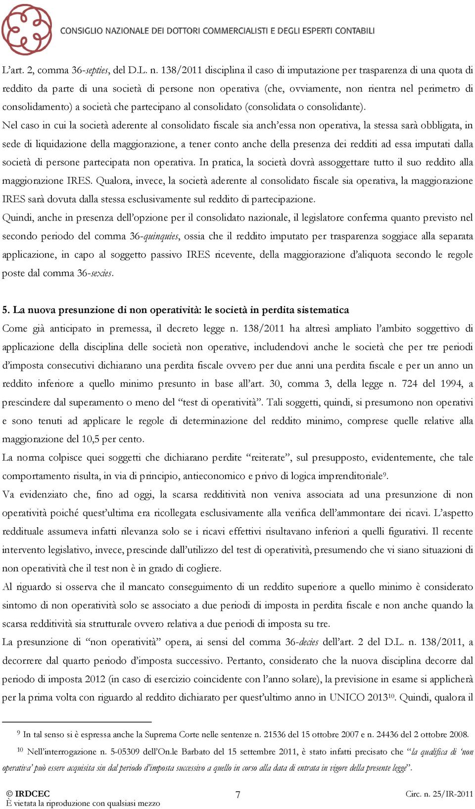 società che partecipano al consolidato (consolidata o consolidante).