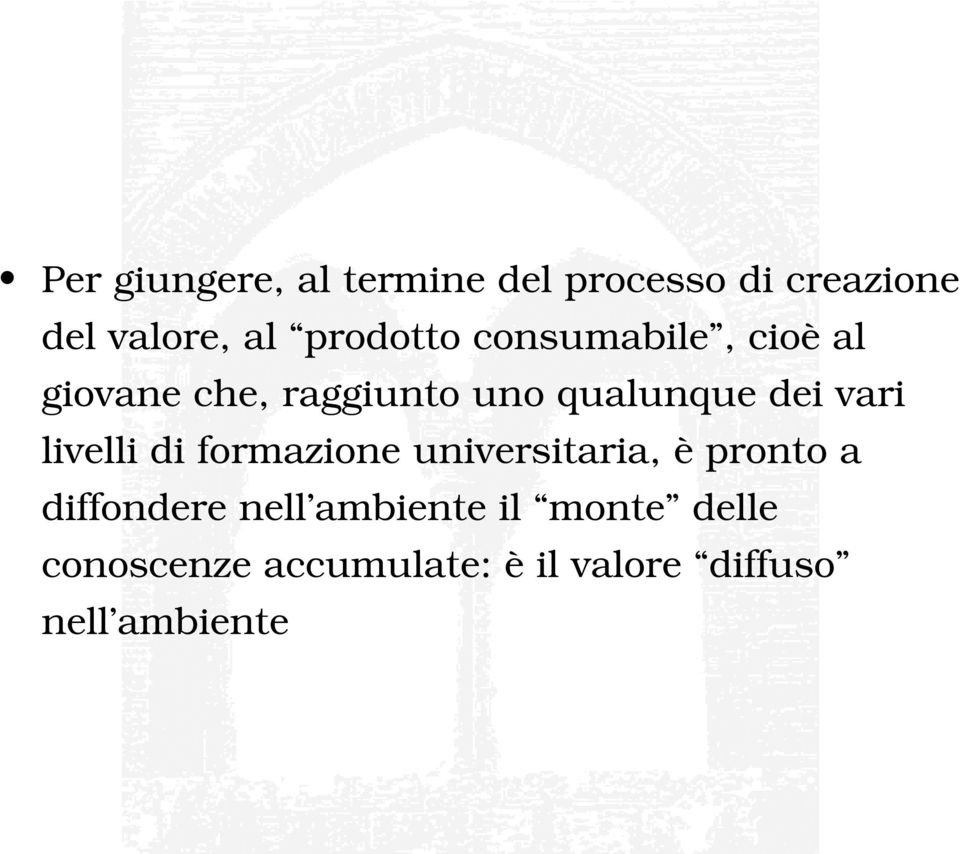 vari livelli di formazione universitaria, è pronto a diffondere nell