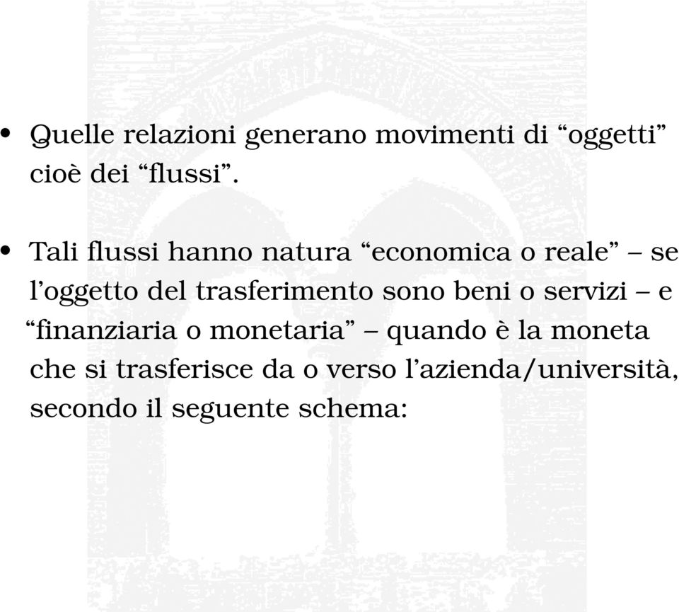 trasferimento sono beni o servizi e finanziaria o monetaria quando è