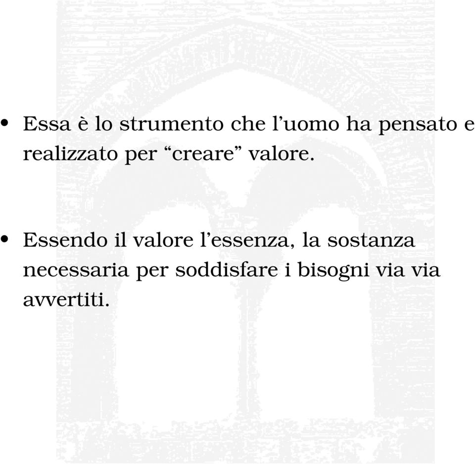 Essendo il valore l essenza, la sostanza