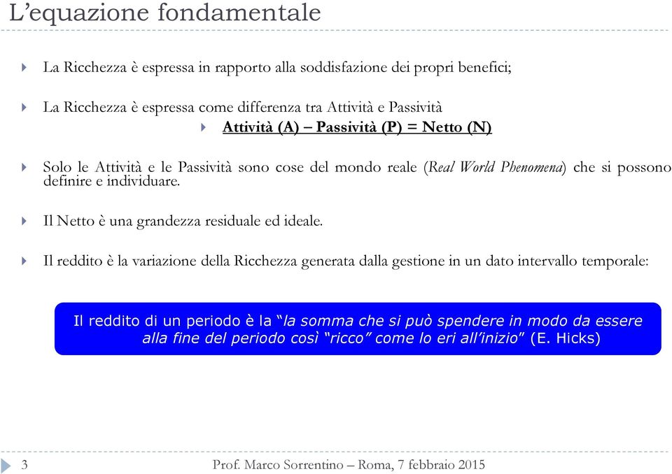 definire e individuare. Il Netto è una grandezza residuale ed ideale.