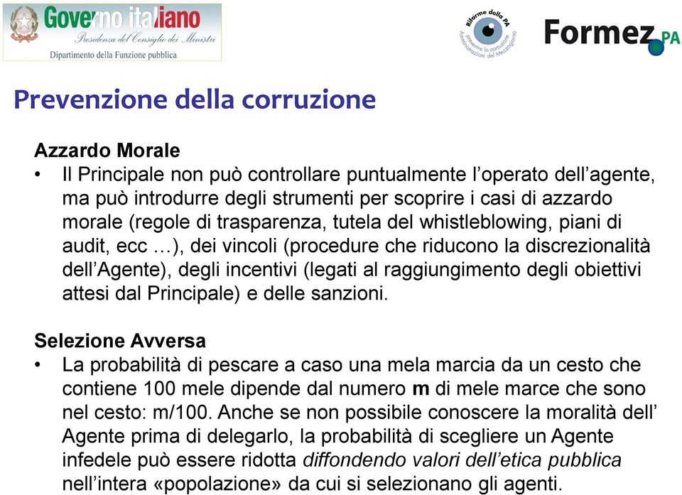 dal Principale) e delle sanzioni. Selezione Avversa La probabilità di pescare a caso una mela marcia da un cesto che contiene 100 mele dipende dal numero m di mele marce che sono nel cesto: m/100.