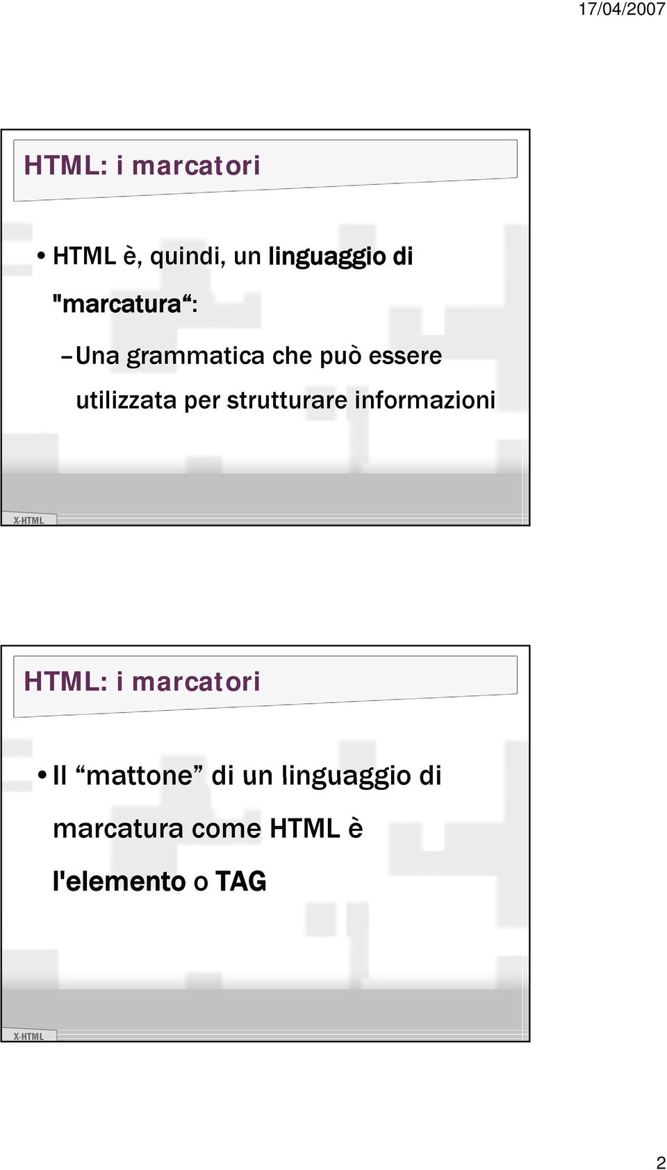 per strutturare tt informazioni i i HTML: i marcatori Il