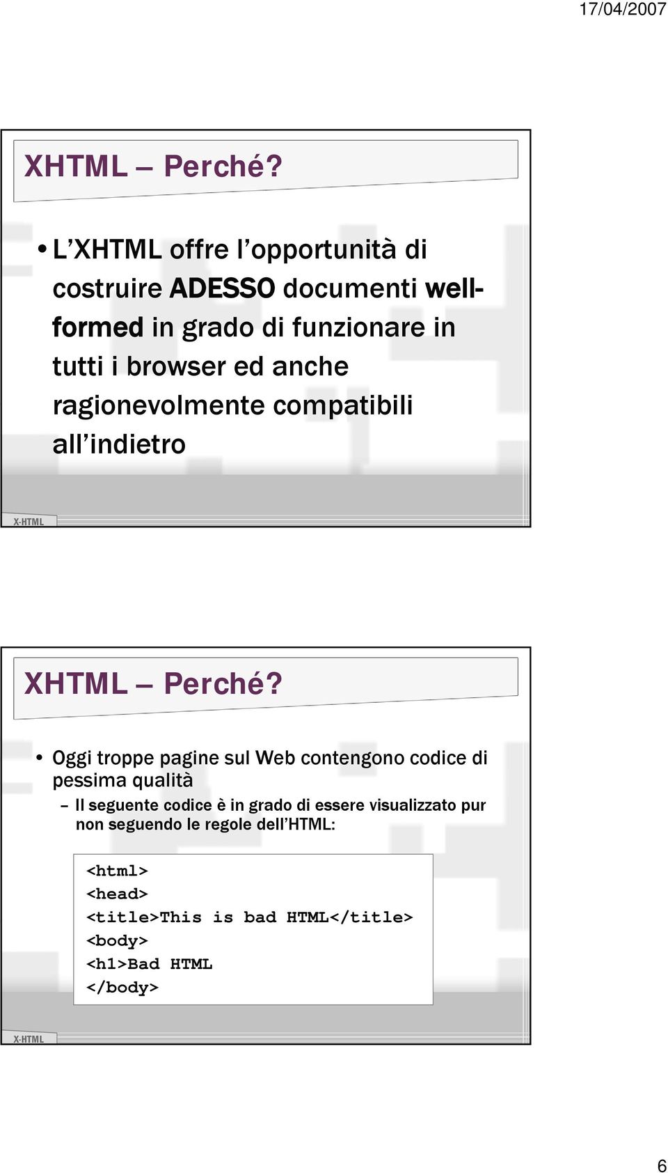 browser ed anche ragionevolmente compatibili all indietro  Oggi troppe pagine sul Web contengono codice