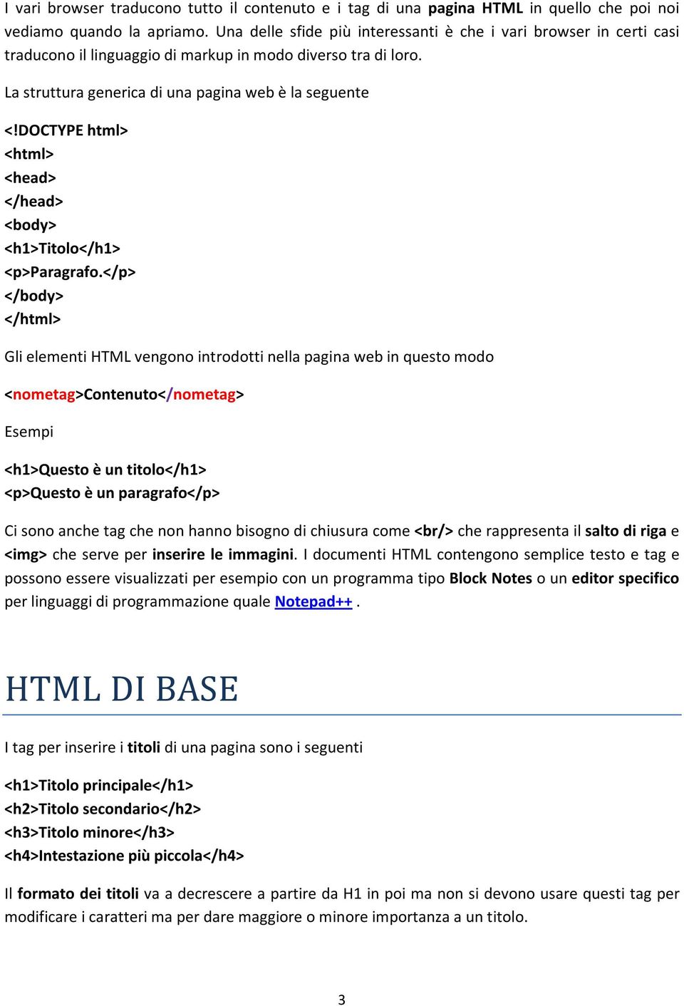 DOCTYPE html> <html> <head> </head> <body> <h1>titolo</h1> <p>paragrafo.