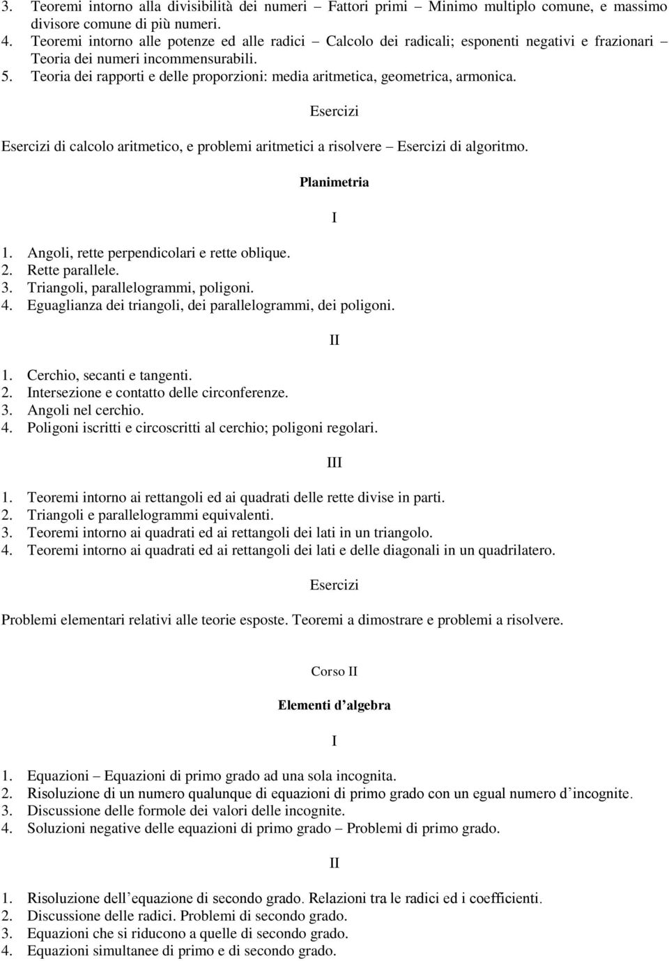 Teoria dei rapporti e delle proporzioni: media aritmetica, geometrica, armonica. di calcolo aritmetico, e problemi aritmetici a risolvere di algoritmo. Planimetria 1.