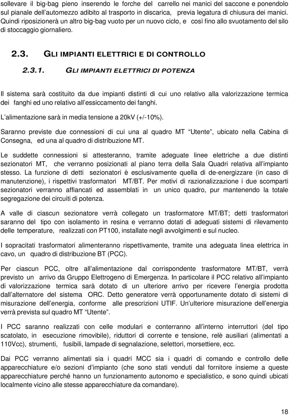 GLI IMPIANTI ELETTRICI DI POTENZA Il sistema sarà costituito da due impianti distinti di cui uno relativo alla valorizzazione termica dei fanghi ed uno relativo all essiccamento dei fanghi.