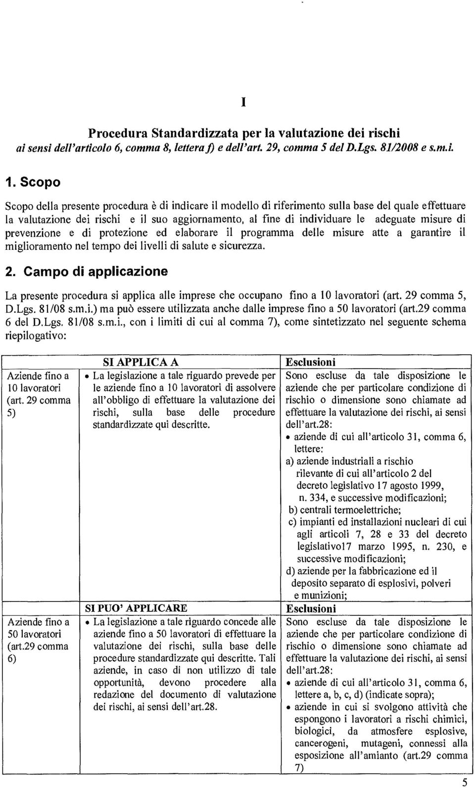 prevenzine e di prtezine ed elabrare il prgramma delle misure atte a garantire il miglirament nel temp dei livelli di salute e sicurezza. 2.