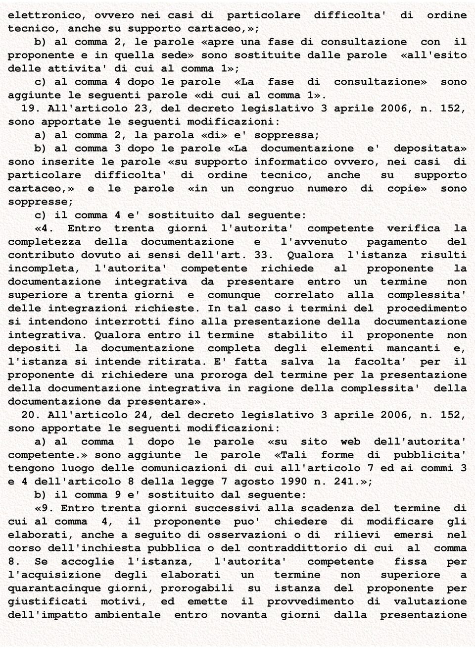 All'articolo 23, del decreto legislativo 3 aprile 2006, n.