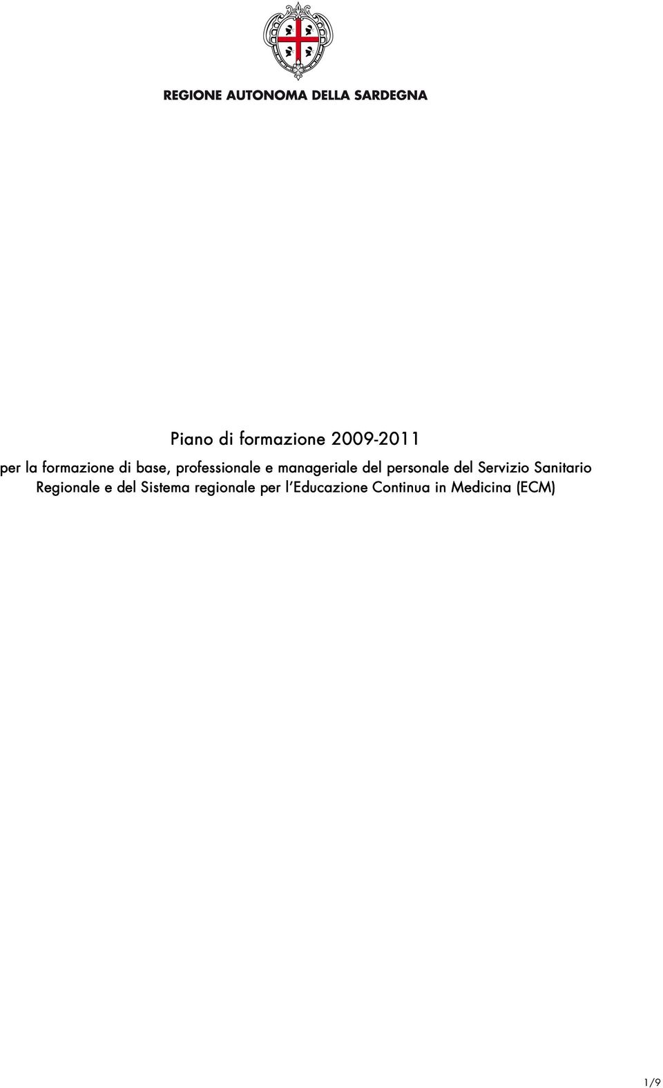 Piano di d i formazione 2009-2011 2011 per la formazione di base, professionale e manageriale del