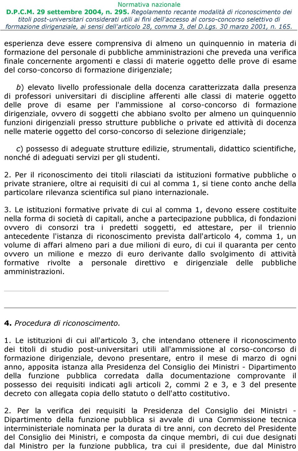 discipline afferenti alle classi di materie oggetto delle prove di esame per l'ammissione al corso-concorso di formazione dirigenziale, ovvero di soggetti che abbiano svolto per almeno un quinquennio