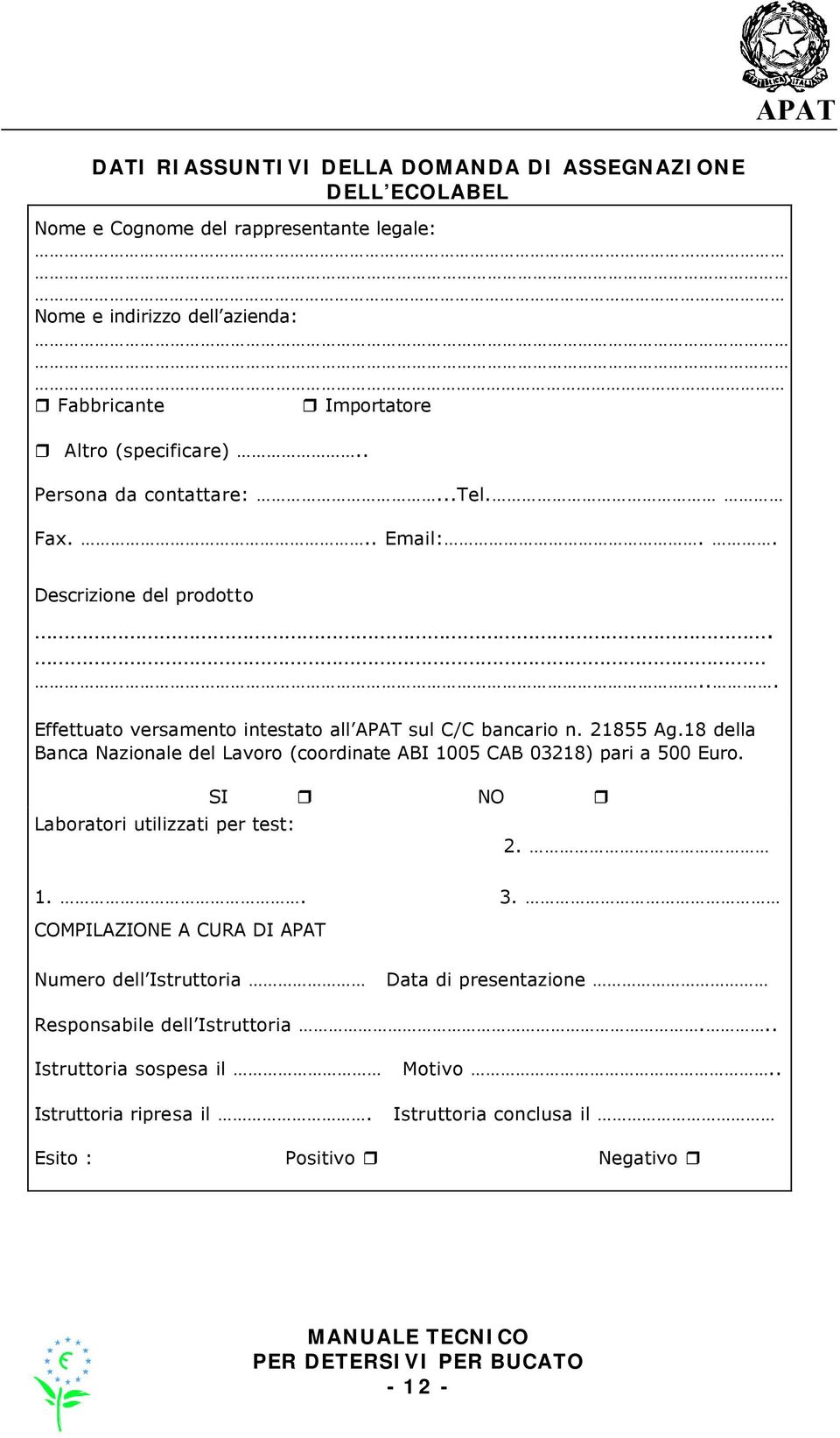 18 della Banca Nazionale del Lavoro (coordinate ABI 1005 CAB 03218) pari a 500 Euro. Laboratori utilizzati per test: SI NO 2. 1.. 3.