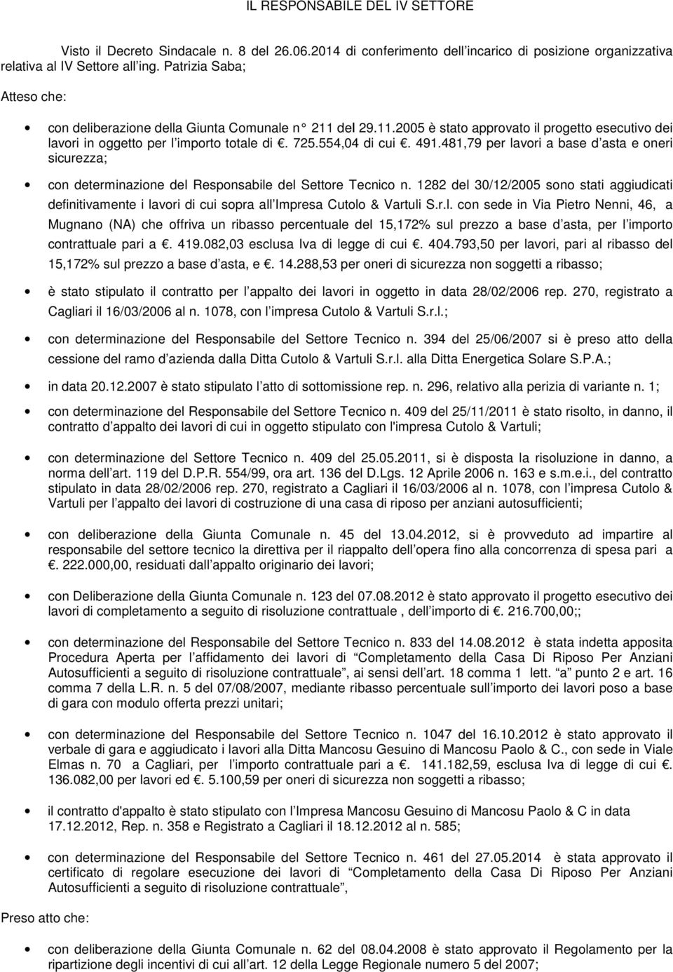 481,79 per lavori a base d asta e oneri sicurezza; con determinazione del Responsabile del Settore Tecnico n.