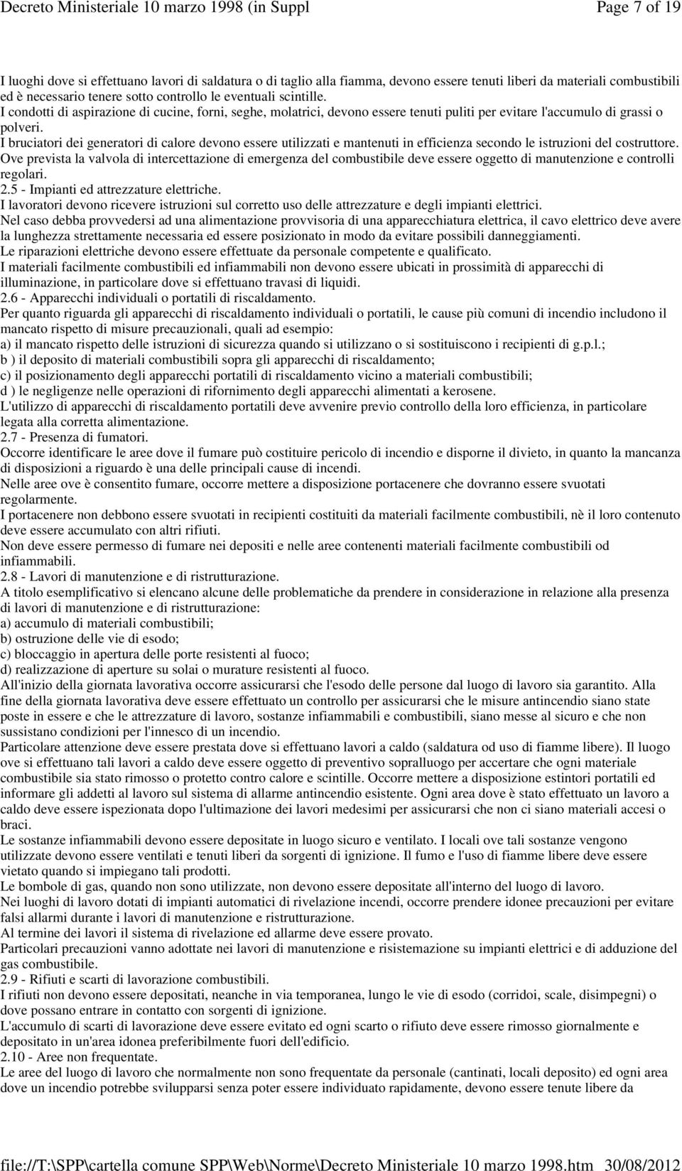 I bruciatori dei generatori di calore devono essere utilizzati e mantenuti in efficienza secondo le istruzioni del costruttore.