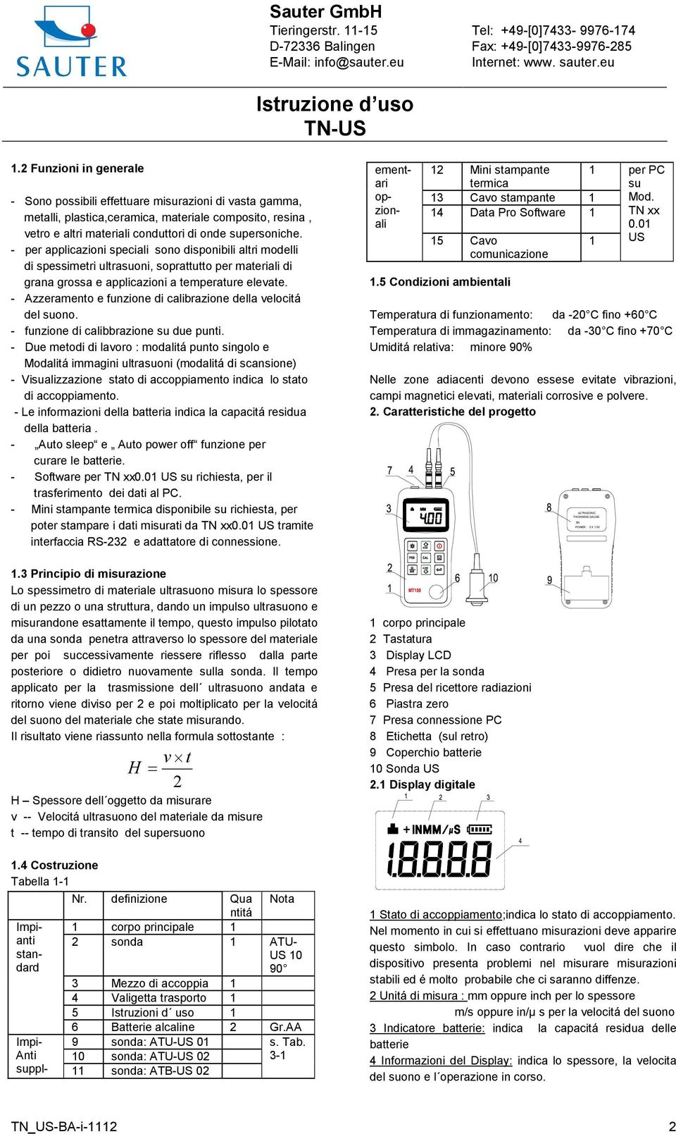 - Azzeramento e funzione di calibrazione della velocitá del suono. - funzione di calibbrazione su due punti.