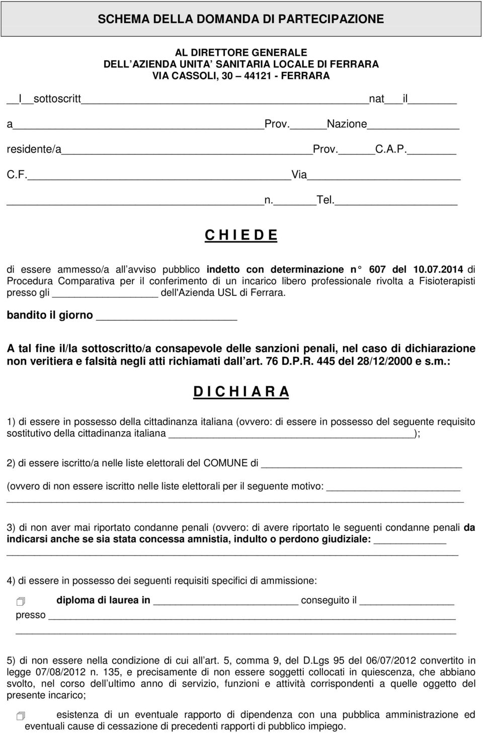 del 10.07.2014 di Procedura Comparativa per il conferimento di un incarico libero professionale rivolta a Fisioterapisti presso gli dell'azienda USL di Ferrara.