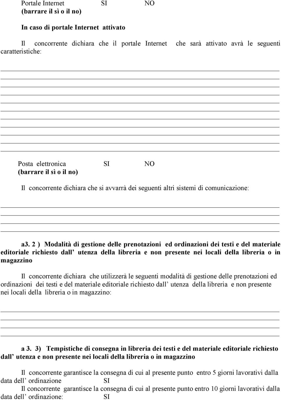 2 ) Modalità di gestione delle prenotazioni ed ordinazioni dei testi e del materiale editoriale richiesto dall utenza della libreria e non presente nei locali della libreria o in magazzino Il