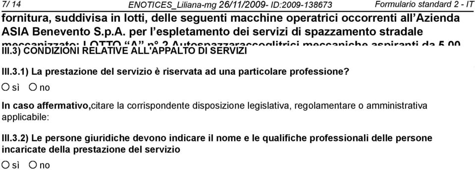 In caso affermativo,citare la corrispondente disposizione legislativa, regolamentare o amministrativa applicabile: III.3.