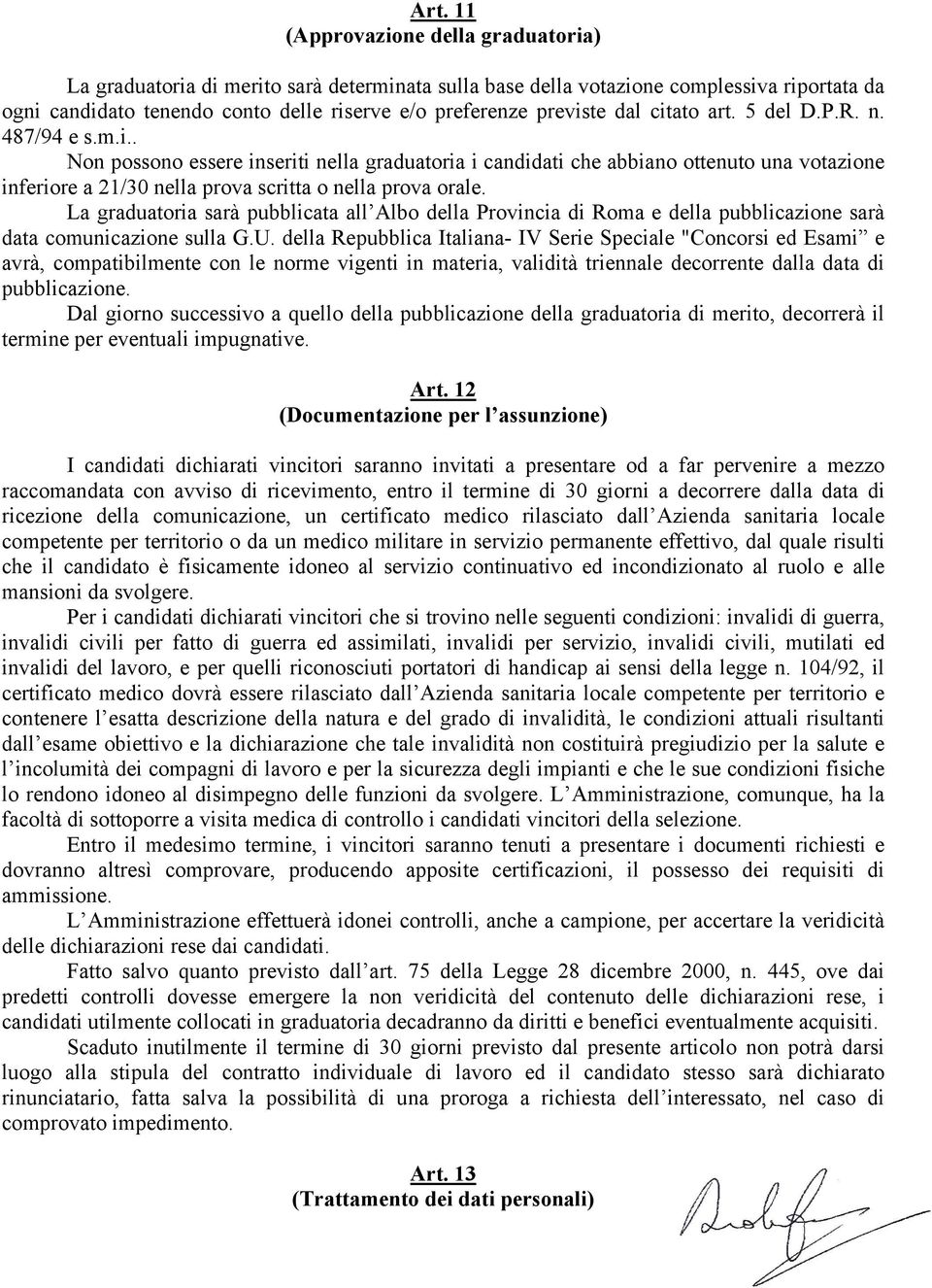 La graduatoria sarà pubblicata all Albo della Provincia di Roma e della pubblicazione sarà data comunicazione sulla G.U.